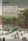 Image for Alternative Representations of the Past: The Politics of History in Modern China