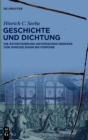 Image for Geschichte und Dichtung : Die Asthetisierung historischen Denkens von Winckelmann bis Fontane