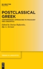 Image for Postclassical Greek  : contemporary approaches into philology and linguistics