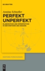 Image for Perfekt unperfekt : Elaboration und Imperfektion in der Rhetorik des Designs