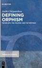 Image for Defining Orphism : The Beliefs, the >teletae&lt; and the Writings