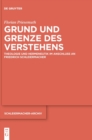 Image for Grund und Grenze des Verstehens : Theologie und Hermeneutik im Anschluss an Friedrich Schleiermacher