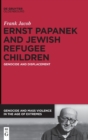 Image for Ernst Papanek and Jewish Refugee Children
