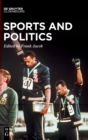 Image for Sports and Politics : Commodification, Capitalist Exploitation, and Political Agency
