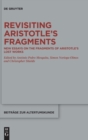 Image for Revisiting Aristotle&#39;s Fragments : New Essays on the Fragments of Aristotle&#39;s Lost Works