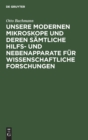 Image for Unsere Modernen Mikroskope Und Deren S?mtliche Hilfs- Und Nebenapparate F?r Wissenschaftliche Forschungen