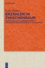 Image for Erzahlen im Zwischenraum: Narratologische Konfigurationen immanenter Jenseitsraume im 12. Jahrhundert
