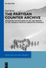 Image for Partisan Counter-Archive: Retracing the Ruptures of Art and Memory in the Yugoslav People&#39;s Liberation Struggle