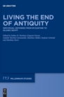 Image for Living the End of Antiquity : Individual Histories from Byzantine to Islamic Egypt