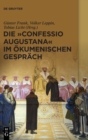 Image for Die „Confessio Augustana“ im okumenischen Gesprach