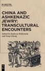 Image for China and Ashkenazic Jewry: Transcultural Encounters