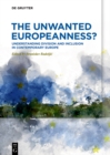 Image for Unwanted Europeanness?: Understanding Division and Inclusion in Contemporary Europe