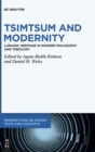 Image for Tsimtsum and Modernity : Lurianic Heritage in Modern Philosophy and Theology