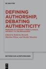 Image for Defining Authorship, Debating Authenticity: Problems of Authority from Classical Antiquity to the Renaissance