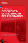Image for Geschichtsschreibung in Der Emigration : Deutschsprachige Historikerinnen Und Historiker in Großbritannien
