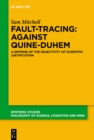 Image for Fault-Tracing: Against Quine-Duhem: A Defense of the Objectivity of Scientific Justification