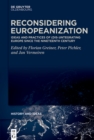 Image for Reconsidering Europeanization: ideas and practices of (dis-)integrating Europe since the nineteenth century