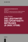 Image for Die Legitimität Des Sportwettbetrugs (§ 265C StGB): Unter Besonderer Berücksichtigung Des &amp;#x201E;Rechtsguts&quot; Integrität Des Sports