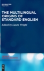 Image for The Multilingual Origins of Standard English