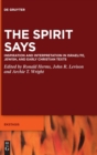 Image for The Spirit Says : Inspiration and Interpretation in Israelite, Jewish, and Early Christian Texts