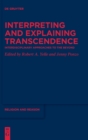 Image for Interpreting and explaining transcendence  : interdisciplinary approaches to the beyond