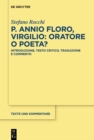 Image for P. Annio Floro, Virgilio: Oratore O Poeta?: Introduzione, Testo Critico, Traduzione E Commento