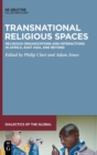 Image for Transnational Religious Spaces : Religious Organizations and Interactions in Africa, East Asia, and Beyond