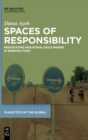 Image for Spaces of responsibility  : negotiating industrial gold mining in Burkina Faso