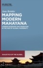 Image for Mapping Modern Mahayana : Chinese Buddhism and Migration in the Age of Global Modernity