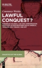Image for Lawful conquest?  : European colonial law and appropriation practices in Northeastern South America, Trinidad, and Tobago, 1498-1817