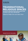Image for Transnational Religious Spaces: Religious Organizations and Interactions in Africa, East Asia, and Beyond