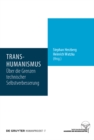 Image for Transhumanismus: Uber die Grenzen technischer Selbstverbesserung