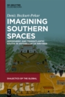 Image for Imagining Southern Spaces: Hemispheric and Transatlantic Souths in Antebellum US Writings