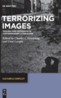 Image for Terrorizing Images : Trauma and Ekphrasis in Contemporary Literature