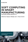 Image for Soft Computing in Smart Manufacturing : Solutions toward Industry 5.0