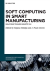 Image for Soft Computing in Smart Manufacturing: Solutions toward Industry 5.0