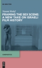 Image for Framing the Sex Scene: A New Take on Israeli Film History