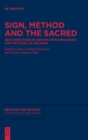 Image for Sign, method and the sacred  : new directions in semiotic methodologies for the study of religion