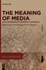 Image for The Meaning of Media : Texts and Materiality in Medieval Scandinavia