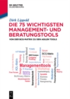 Image for Die 75 wichtigsten Management- und Beratungstools: Von der BCG-Matrix zu den agilen Tools