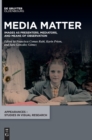 Image for Media matter  : images as presenters, mediators, and means of observation