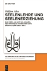 Image for Seelenlehre und Seelenerziehung: Das Werk  as-Sayr wa-s-suluk  des osmanisch-arabischen Sufis Qasim al-Hani (gest. 1697)