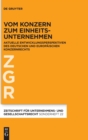 Image for Vom Konzern zum Einheitsunternehmen : Aktuelle Entwicklungsperspektiven des deutschen und europaischen Konzernrechts