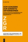 Image for Vom Konzern zum Einheitsunternehmen: Aktuelle Entwicklungsperspektiven des deutschen und europaischen Konzernrechts