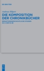 Image for Die komposition der chronikbèucher  : redaktionsgeschichtliche studien zu 2 chr 10-36