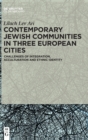Image for Contemporary Jewish communities in three European cities  : challenges of integration, acculturation and ethnic identity