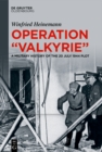 Image for Operation &amp;quote;Valkyrie&amp;quote;: A Military History of the 20 July 1944 Plot
