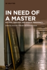 Image for In Need of a Master: Politics, Theology, and Radical Democracy