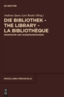 Image for Die Bibliothek – The Library – La Bibliotheque : Denkraume und Wissensordnungen