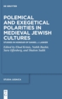 Image for Polemical and Exegetical Polarities in Medieval Jewish Cultures : Studies in Honour of Daniel J. Lasker